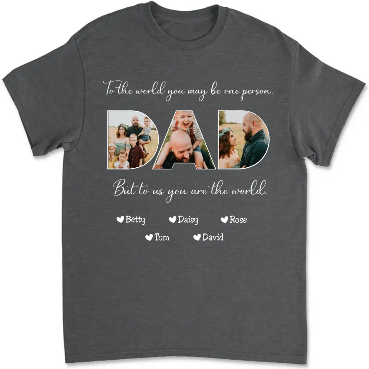 Father-To Me You Are The World - Personalized T-shirt - Image 3