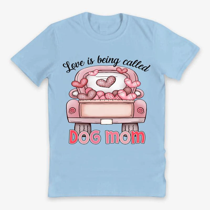 Personalzed T-shirt- Love Is Being Called Dog Mom - Image 5
